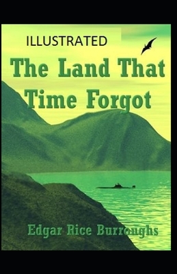 The Land That Time Forgot Illustrated by Edgar Rice Burroughs