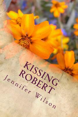 Kissing Robert by Jennifer Wilson