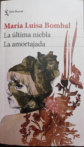 La última niebla / La amortajada by María Luisa Bombal