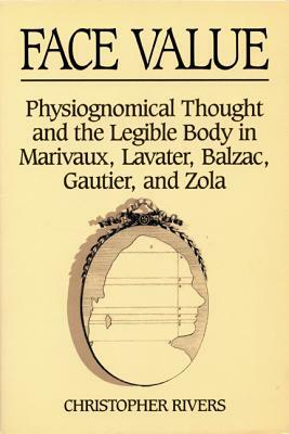 Face Value: Physiognomical Thought & the Legible Body in by Christopher Rivers