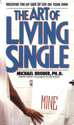 The Art of Living Single by PhD, Michael Broder