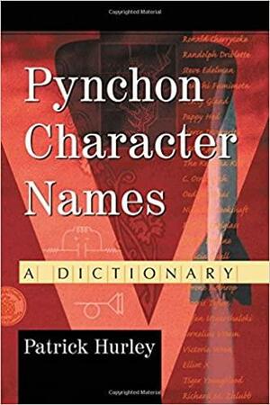 Pynchon Character Names: A Dictionary by Patrick Hurley