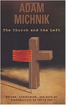 The Church and the Left by Adam Michnik