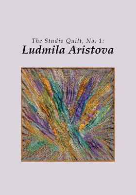 The Studio Quilt, no. 1: Ludmila Aristova by Sandra Sider