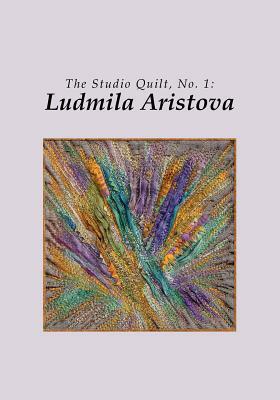 The Studio Quilt, no. 1: Ludmila Aristova by Sandra Sider