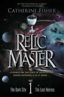 Relic Master Part 1 by Catherine Fisher