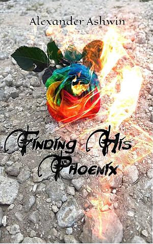 Finding His Phoenix by Alexander Ashwin