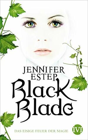 Black Blade: Das eisige Feuer der Magie by Jennifer Estep