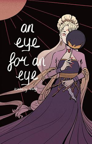 An Eye For An Eye by Kimberly Wang