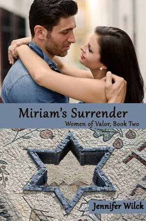 Miriam's Surrender (Book 2 in Women of Valor Series) by Jennifer Wilck