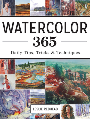 Watercolor 365: Daily Tips, Tricks and Techniques by Leslie Redhead