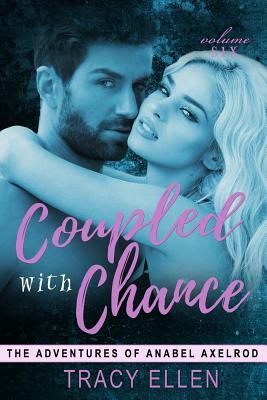 Coupled with Chance: The Adventures of Anabel Axelrod by Tracy Ellen