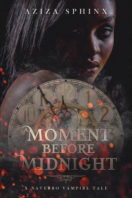 A Moment Before Midnight by Aziza Sphinx