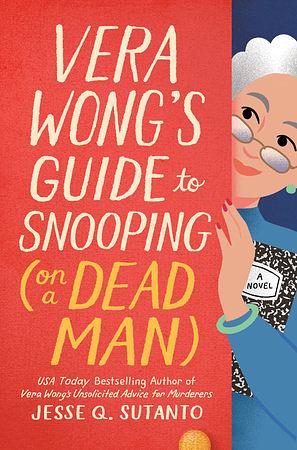 Vera Wong's Guide to Snooping (on a Dead Man) by Jesse Q. Sutanto