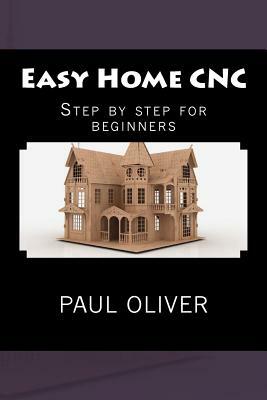 Easy Home CNC by Paul Oliver