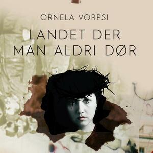 Landet der man aldri dør by Ornela Vorpsi