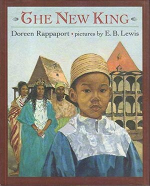 The New King: A Madagascan Legend by Doreen Rappaport