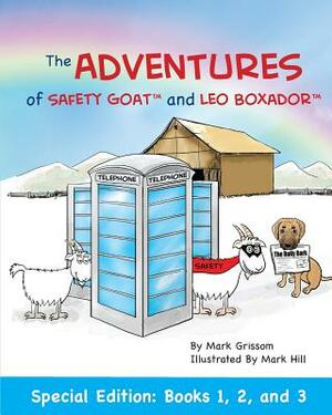 The Adventures of Safety Goat and Leo Boxador: Special Paperback Edition: Books 1, 2, and 3: Special Paperback Edition: Books 1, 2, and 3 by Mark Grissom