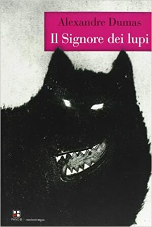 Il signore dei lupi by Alexandre Dumas jr.