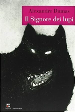 Il signore dei lupi by Alexandre Dumas Jr.