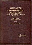 The Law of Environmental Protection: Cases, Legislation, Policies by John E. Bonine, Thomas O. McGarity