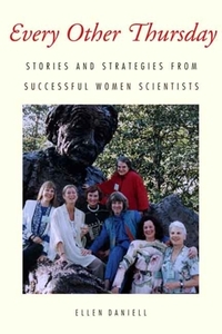 Every Other Thursday: Stories and Strategies from Successful Women Scientists by Ellen Daniell