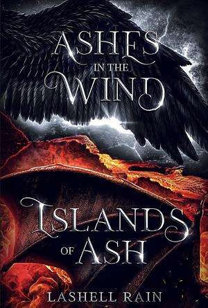 Ashes In The Wind & Islands Of Ash by Lashell Rain