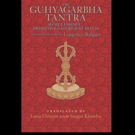 The Guhyagarbha Tantra: Secret Essence Definitive Nature Just as It Is by Longchen Rabjam, Lama Chonam, Sangye Khandro, Namdrol Tsering, Thinley Norbu