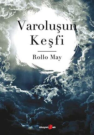 Varoluşun Keşfi by Rollo May