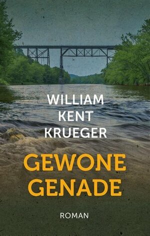 Gewone genade by Dingeman van Wijnen, William Kent Krueger