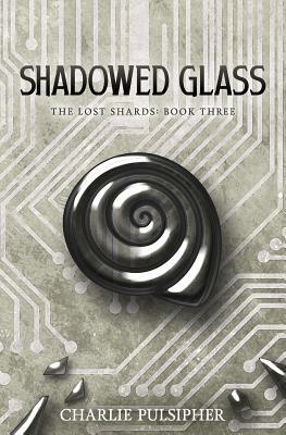 Shadowed Glass by Charlie Pulsipher
