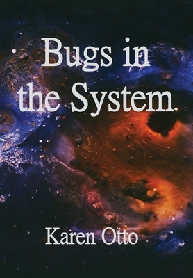 Bugs in the System by Karen Otto