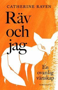 Räv och jag: En ovanlig vänskap by Catherine Raven