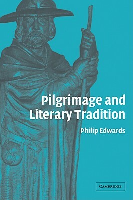 Pilgrimage and Literary Tradition by Philip Edwards