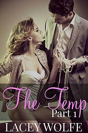 The Temp - Part 1 by Lacey Wolfe
