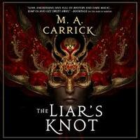 The Liar's Knot by M.A. Carrick