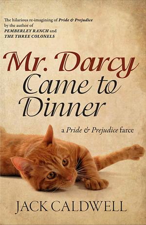 Mr. Darcy Came to Dinner by Jack Caldwell