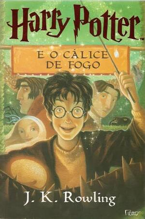 Harry Potter e o Cálice de Fogo by J.K. Rowling