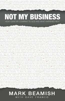 Not My Business: How I gave my company to God and what happened next by Mark Beamish, Dave Franco
