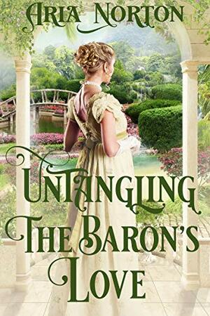 Untangling the Baron's Love by Aria Norton