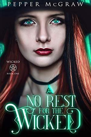 No Rest For The Wicked by Pepper McGraw, Pepper McGraw