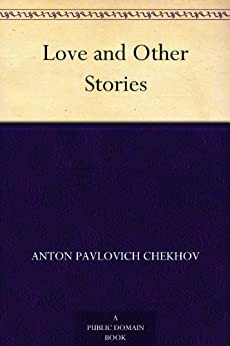 Tales of Chekhov, Vol. 13: Love and Other Stories by Anton Chekhov