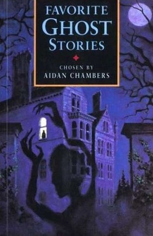 Favorite Ghost Stories by Aidan Chambers