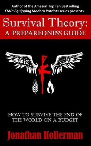 Survival Theory: A Preparedness Guide by Jonathan Hollerman