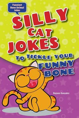 Silly Cat Jokes to Tickle Your Funny Bone by Doreen Gonzales