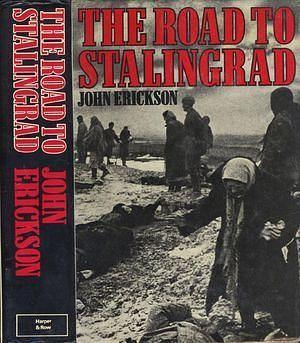 The Road to Stalingrad: Stalin's War with Germany, Volume 1 by John Erickson, John Erickson