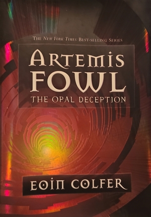 The Artemis Fowl: Opal Deception by Eoin Colfer