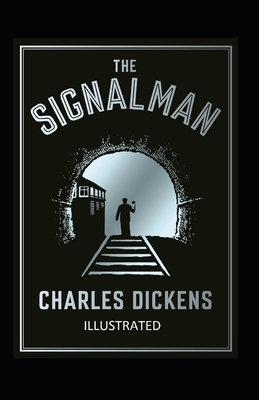 The Signal-Man Illustrated by Charles Dickens