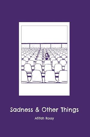 Sadness & Other Things by Afifah Rossy