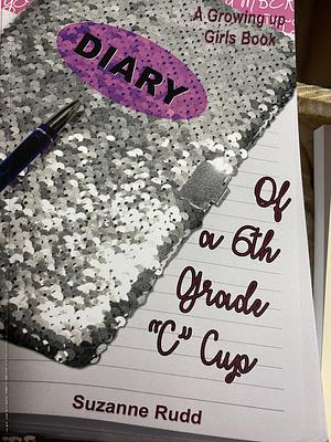 Diary of a Sixth Grade C Cup by Suzanne Rudd Hamilton